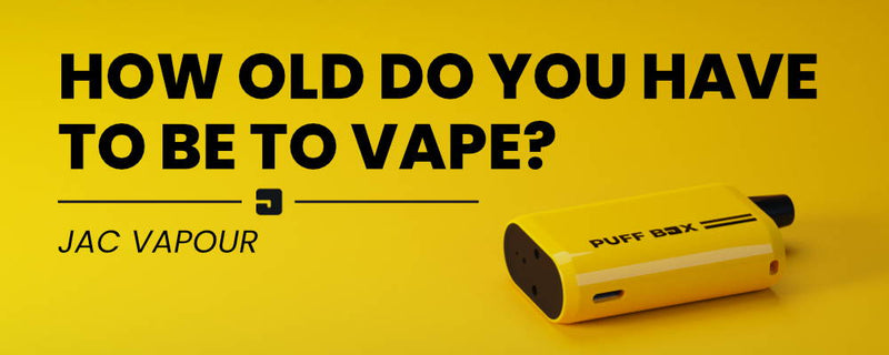 How Old Do You Have To Be To Vape?